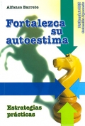 Fortalezca su autoestima. Estrategias prcticas.