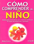 Cmo comprender al nio. Estrategias preventivas para resolver conflictos en clase de preescolar y primaria. 