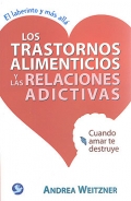 Los trastornos alimenticios y las relaciones adictivas. Cuando amar te destruye.