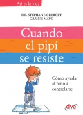 Cuando el pip se resiste. Cmo ayudar al nio a controlarse.