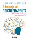 El lenguaje del psicoterapeuta. Estrategias de comunicacin para la prctica clnica