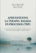 Aprendiendo la Terapia Basada en Procesos (TBP). Un manual para practicar habilidades y abordar los procesos centrales del cambio psicolgico en la prctica clnica.