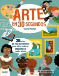 Arte en 30 segundos 30 temas de arte apasionantes para nios curiosos, explicados en medio minuto