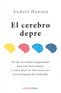 El cerebro depre. Por qu no estamos programados para estar bien siempre y cmo dejar de obsesionarnos por la bsqueda de la felicidad