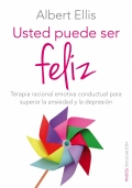 Usted puede ser feliz. Terapia racional emotiva conductual para superar la ansiedad y la depresin