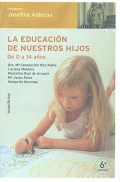 La educacin de nuestros hijos. De 0 a 14 aos.