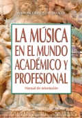 La msica en el mundo acadmico y profesional. Manual de orientacin