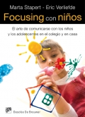 Focusing con nios. El arte de comunicarse con los nios y los adolescentes en el colegio y en casa.