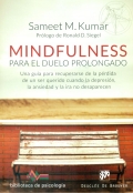 Mindfulness para el duelo prolongado. Una gua para recuperarse de la prdida de un ser querido cuando la depresin, la ansiedad y la ira no desaparecen