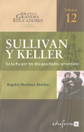 Sullivan y Keller. Su lucha por los discapacitados sensoriales.