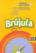 Brjula III. Cuaderno de la tutora 6. Programa comprensivo de orientacin educativa para el segundo ciclo de Educacin Primaria.