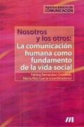 Nosotros y los otros: La comunicacin humana como fundamento de la vida social.