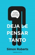 Deja de pensar tanto. Entiende y conf�a en el aprendizaje de tu cuerpo