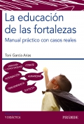 La educacin de las fortalezas. Manual prctico con casos reales