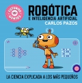 Robtica e inteligencia artificial. La ciencia explicada a los ms pequeos (Futuros genios 5)