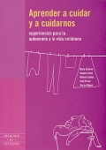 Aprender a cuidar y a cuidarnos. Experiencias para la autonoma y la vida cotidiana.