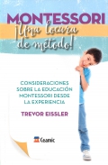 Montessori, Una locura de mtodo! Consideraciones sobre la educacin Montessori desde la experiencia