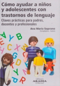 Cmo ayudar a nios y adolescentes con trastornos de lenguaje. Claves prcticas para padres, docentes y profesionales