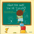  Quiero ser de mi tamao !. Proyecto Noria Infantil - Serie Sin Nombre.
