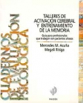 Talleres de activacin cerebral y entrenamiento de la memoria. Gua para profesionales que trabajan con pacientes aosos.