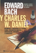 Edward Bach y Charles W. Daniel. Nacimiento y fundacin de la terapia floral. Documentos inditos contextuados, anotados y comentados.