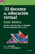 El docente de educacin virtual. Incluye orientaciones y ejemplos del uso educativo de Moodle