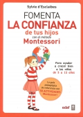 Fomenta la confianza de tus hijos con el mtodo Montessori. Para ayudar a crecer bien a los nios de 3 a 12 aos