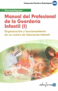 Manual del profesional de la Guardera Infantil (I). Organizacin y funcionamiento de un centro de Educacin Infantil