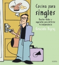 Cocina para singles. Recetas fciles y sugerentes para disfrutar tu independencia.