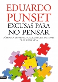 Excusas para no pensar. Cmo nos enfrentamos a las incertidumbres de nuestra vida.