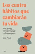 Los cuatro hbitos que cambiarn tu vida. Las herramientas psicolgicas definitivas para gestionar el estrs y encontrar el equilibrio