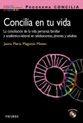 Concilia en tu vida. La conciliacin de la vida personal, familiar y acadmico-laboral en adolescentes, jvenes y adultos.