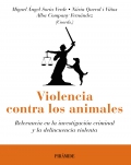 Violencia contra los animales. Relevancia en la investigacin criminal y la delincuencia violenta