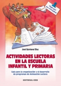 Actividades lectoras en la escuela infantil y primaria. Gua para la organizacin y el desarrollo de programas de animacin lectora.