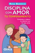 Disciplina con amor tu temperamento. Concete y mejora la relacin con los que amas