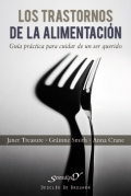 Los trastornos de la alimentacin. Gua prctica para cuidar de un ser querido