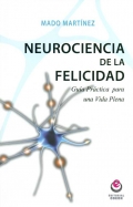 Neurociencia de la felicidad. Gua prctica para una vida plena