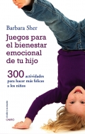 Juegos para el bienestar emocional de tu hijo. 300 actividades para hacer mas felices a los nios