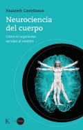 Neurociencia del cuerpo. Cmo el organismo esculpe el cerebro