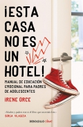 Esta casa no es un hotel! Manual de educacin emocional para padres de adolescentes