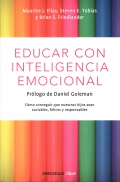 Educar con inteligencia emocional. Como conseguir que nuestros hijos sean sociables, felices y responsables.