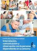 Interrelacin, comunicacin y observacin con la persona dependiente en su entorno. Certificados de profesionalidad.