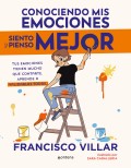 Conociendo mis emociones siento y pienso mejor. Tus emociones tienen mucho que contarte. Aprende a validarlas.