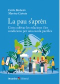 La pau s'apr�n. Com cultivar les relacions i les condicions per una escola pac�fica