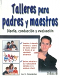 Talleres para padres y maestros. Diseo, conduccin y evaluacin.