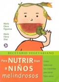 Recetario vegetariano. Para nutrir bien a nios melindrosos.