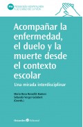 Acompa�ar la enfermedad, el duelo y la muerte desde el contexto escolar. Una mirada interdisciplinar
