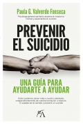 Prevenir el suicidio. Una gua para ayudarte a ayudar