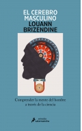 El cerebro masculino. Comprender la mente del hombre a travs de la ciencia