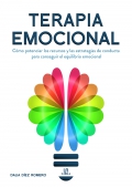 Terapia emocional. Cmo potenciar los recursos y las estrategias de conducta para conseguir el equilibrio emocional